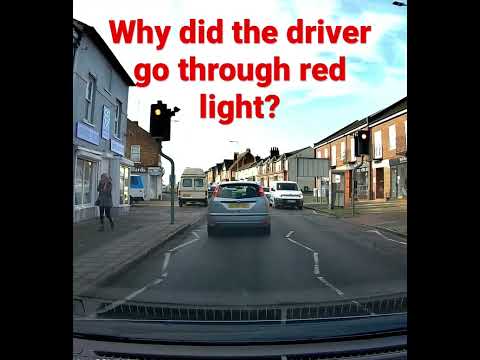 Why did the driver go through the red light?